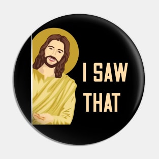 Jesus Meme I Saw That v5 Pin