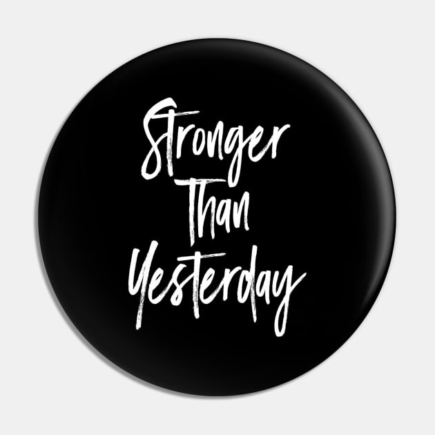 Stronger than yesterday Motivational Pin by Motivation King