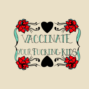 Vaccinate Your Kids! T-Shirt