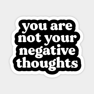 You Are Not Your Negative Thoughts Magnet