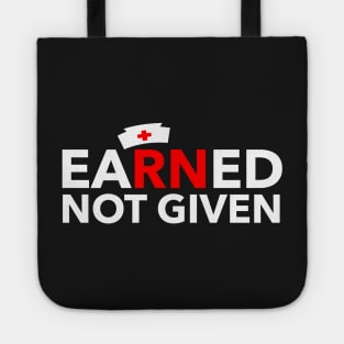 Nurses' Earned Not Given best National Nurses Day tees Tote