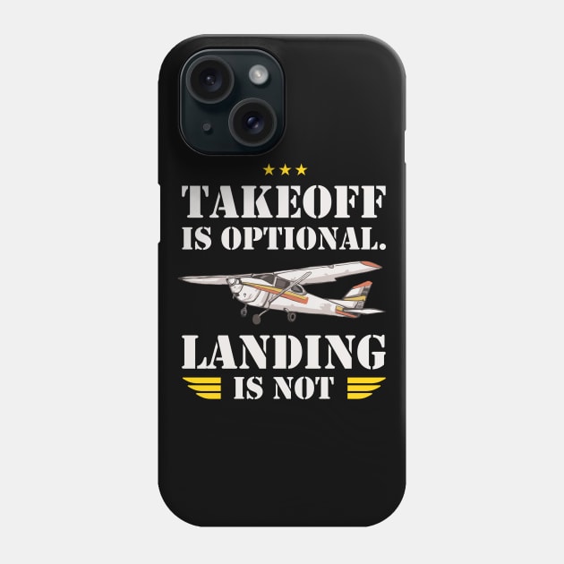 Takeoff is optional. Landing is not ! Phone Case by Pannolinno