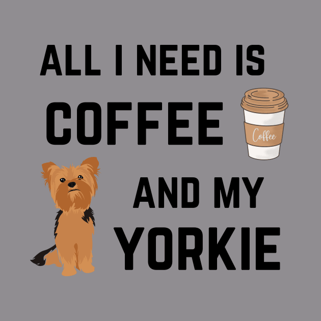 All I need is coffee and my Yorkie by oasisaxem