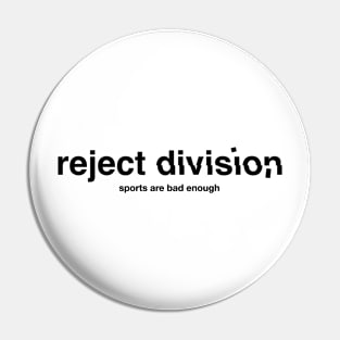 reject division (sports are bad enough) black letters Pin