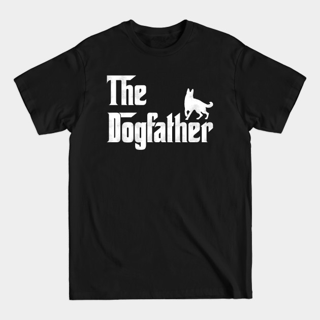 Discover The Dogfather - German Shepherd Dad - German Shepherd Dad - T-Shirt