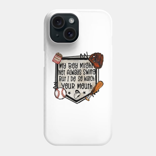 My Boy Might Not Always Swing But I Do So Watch Your Mouth Phone Case by JeanDanKe