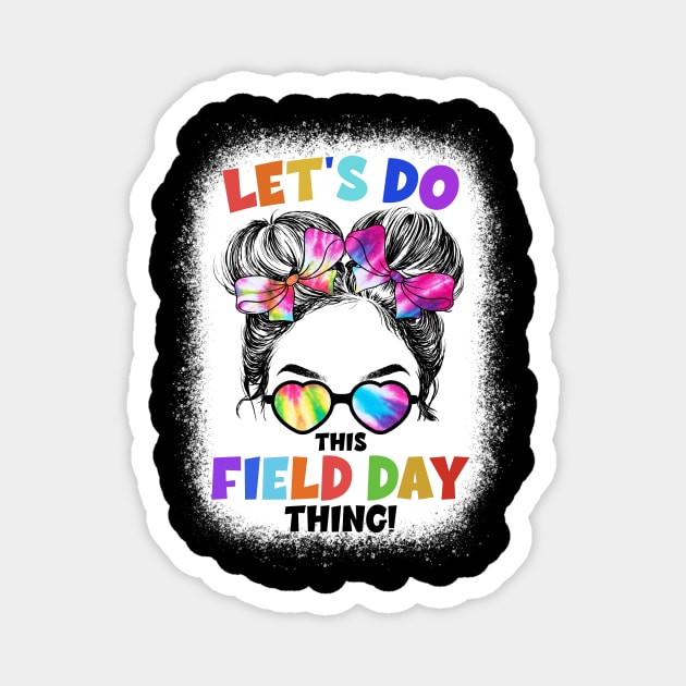 Let's Do This Field Day Thing Messy Bun School Field Day Magnet by Jhon Towel