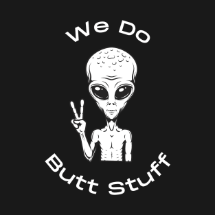 AlienButtStuff T-Shirt