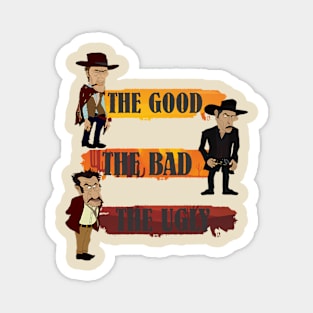 The Good The Bad and The Ugly Magnet