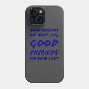 Black Panther Good Friends We Have Lost Phone Case