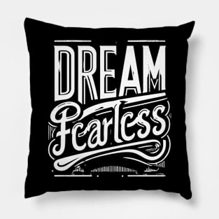 DREAM FEARLESS - TYPOGRAPHY INSPIRATIONAL QUOTES Pillow