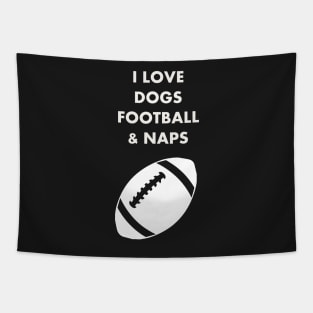 I LOVE DOGS FOOTBALL  & NAPS Tapestry