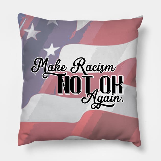 Make Racism NOT OK again. Pillow by FanitsaArt