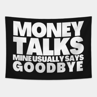 Funny Saying Money Talks Mine Usually Says GoodBye Tapestry