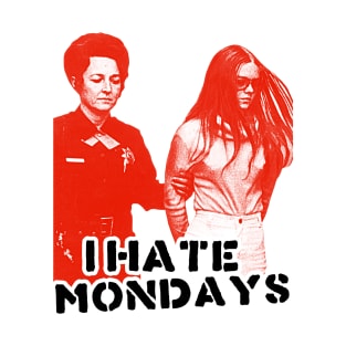 Brenda Spencer ))(( I HATE MONDAYS T-Shirt