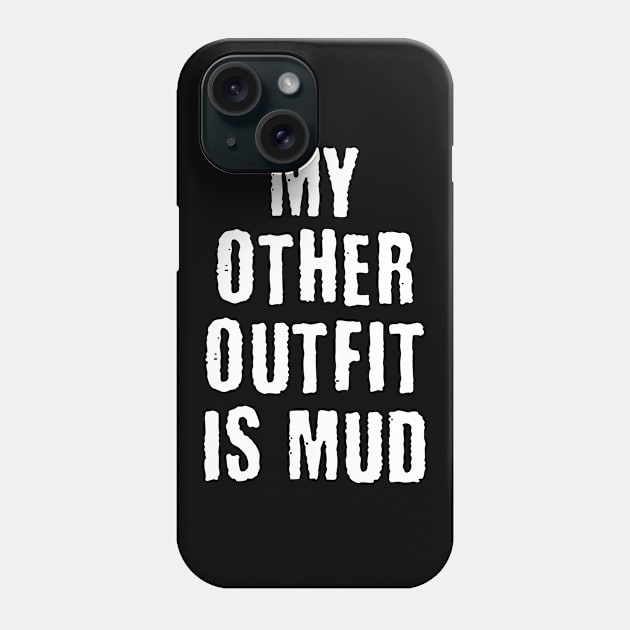 My other Outfit is Mud / MUSIC FESTIVAL OUTFIT / Funny Festival Camping Tent Humor Phone Case by octoplatypusclothing@gmail.com