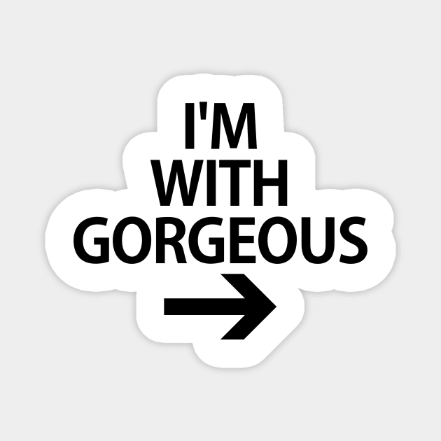 I'm With Gorgeous T-Shirt Magnet by thecountingtree