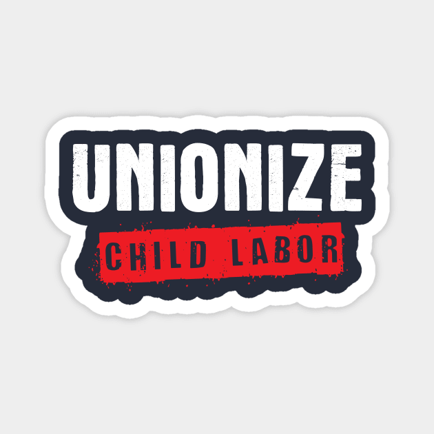 Unionize Child Labor Magnet by spiralrewind