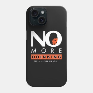 Funny Pickleball Pun No Doinking Phone Case