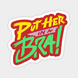 Put Her in a Bra! Magnet