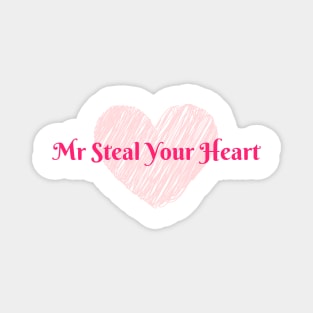 Mr Steal Your Heart Magnet