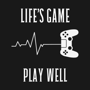 Life's Game Play Well T-Shirt