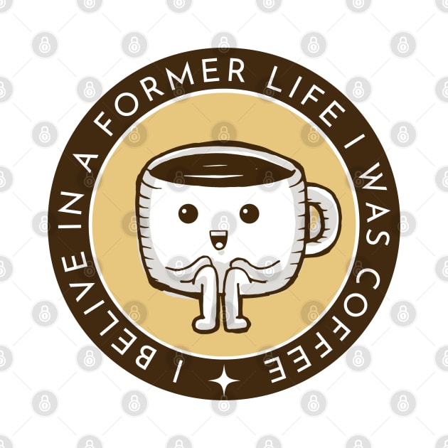 I Belive in a Former Life I Was Coffee - Coffee Cup - White - Gilmore by Fenay-Designs