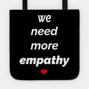 We Need More Empathy Tote