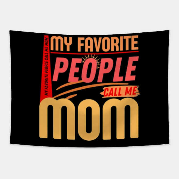 My Favorite People Call Me Mom Funny Mothers Day. Tapestry by AstronomDesign