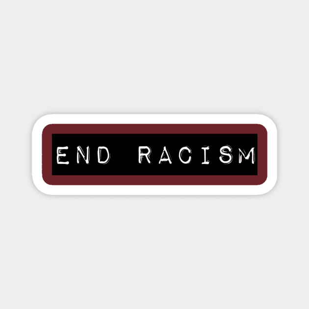 End Racism Magnet by Imaginariux