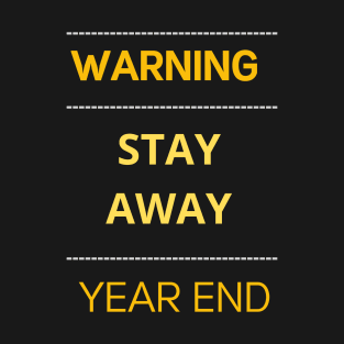 warning stay away year end T-Shirt