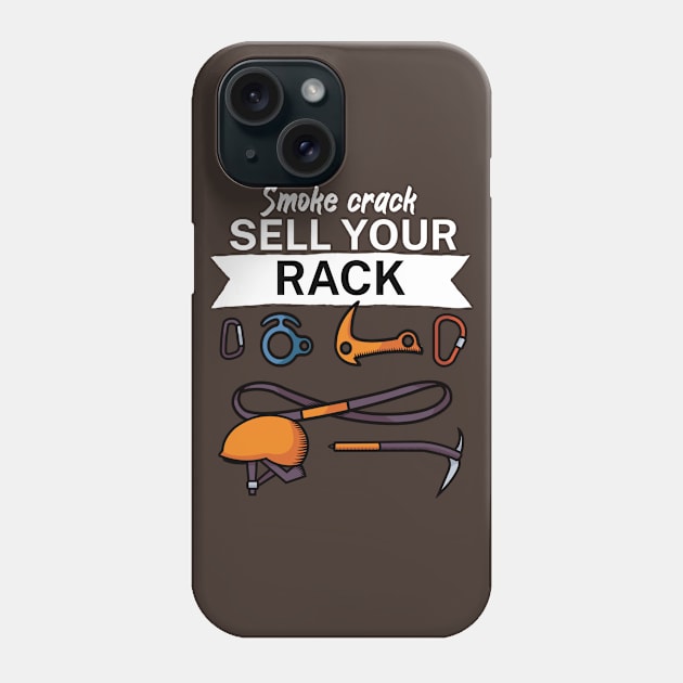 Smoke crack sell your rack Phone Case by maxcode