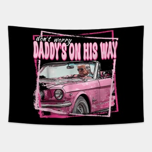 Dont Worry Daddys On His Way Funny Trump In Pink Car 2024 Tapestry