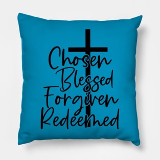 Chosen Blessed Forgiven Redeemed Pillow