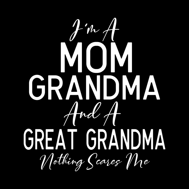 I'm A Mom Grandma And Great Grandma by hibahouari1@outlook.com