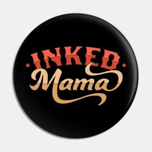 Inked Mama Tattoo Design Mom Life - Mother's Day Pin