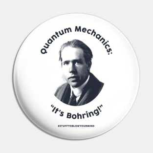 Quantum Mechanics: It's Bohring! Pin