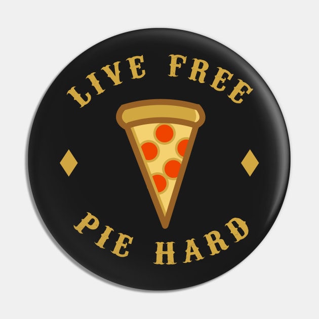Live Free Pie Hard Pin by dumbshirts