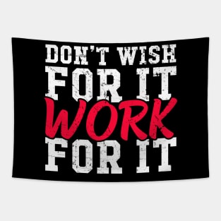 Don't wish for it work for it Tapestry