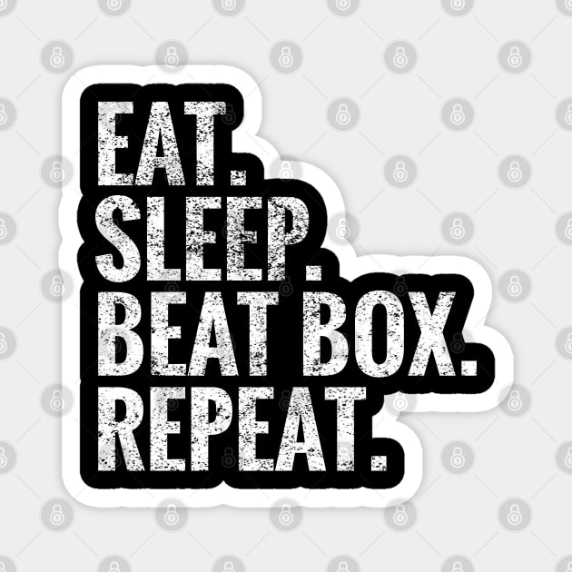Eat Sleep Beat box Repeat Magnet by TeeLogic