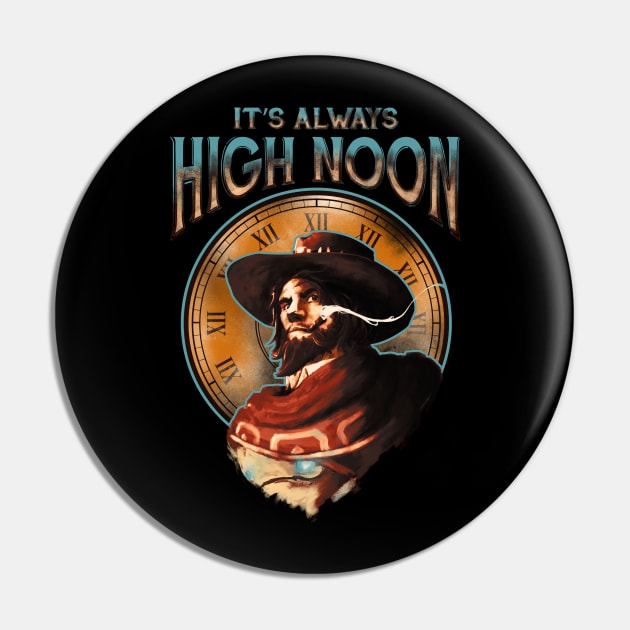 It's Always High Noon Pin by CreativeOutpouring