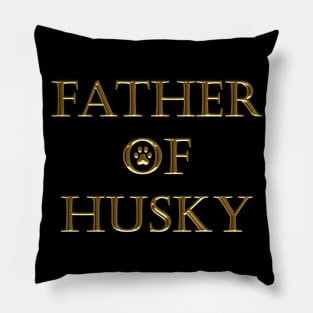 FATHER OF HUSKY Pillow