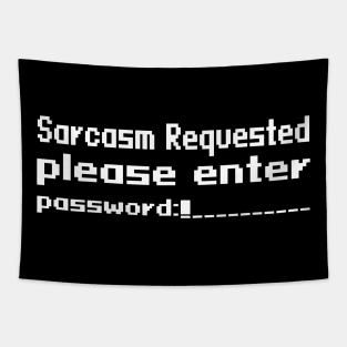 Sarcasm requested please enter password Tapestry