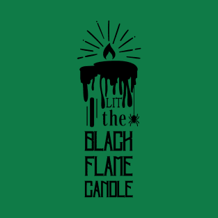 I Lit the Black Flame Candle T-Shirt