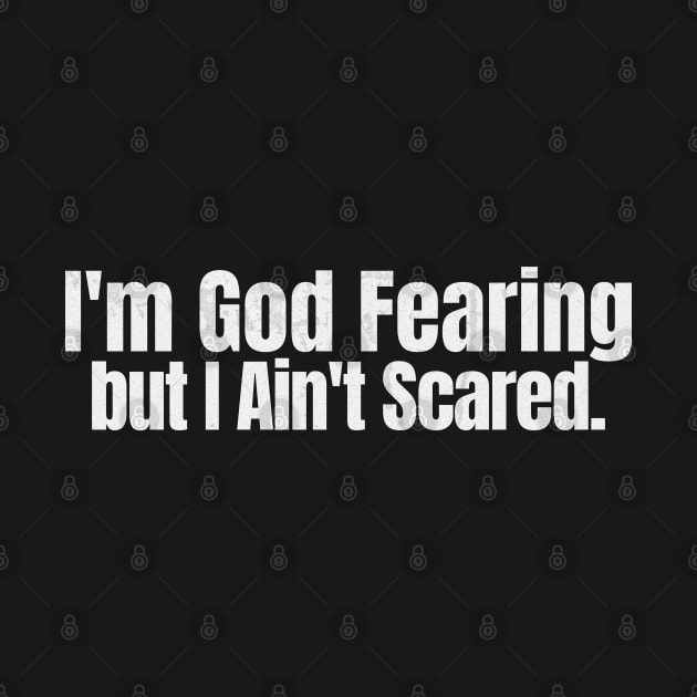 I'm God Fearing, but I Ain't Scared by Church Store