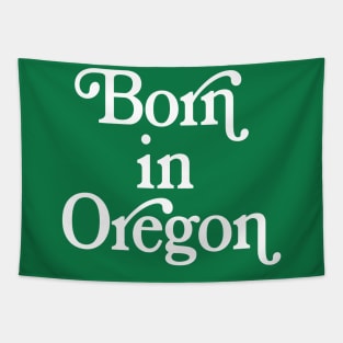 Born In Oregon - Oregon State Pride Design Tapestry