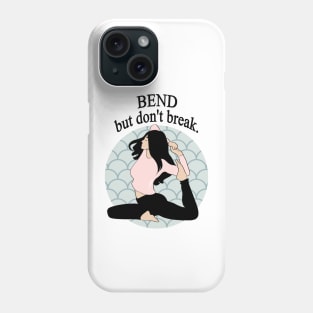 Bend but don't break - Resilience and Yoga Phone Case