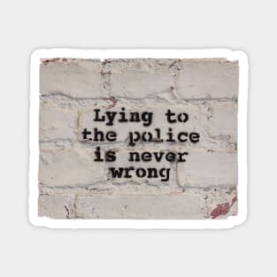 Lying to the Police is Never Wrong Magnet