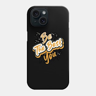 Be The Best You Phone Case