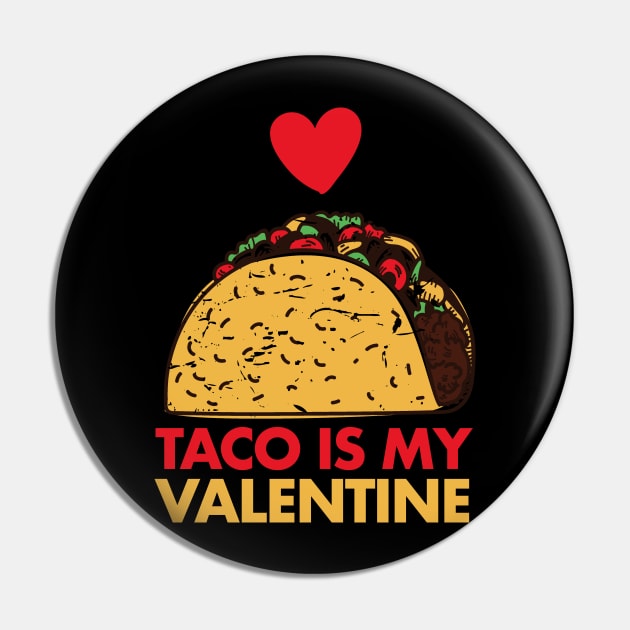 Taco Is My Valentine Funny V Day Design Taco Foodie Pin by deificusArt